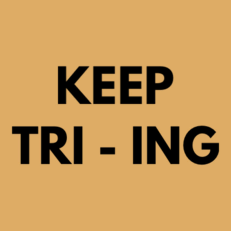 Keep Tri Ing Urban Heavy T-shirt by YAMARIMULERO | Artistshot