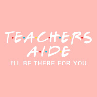 Teachers Aide I'll Be There For You Urban Heavy T-shirt | Artistshot