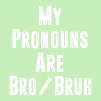 Mens My Pronouns Are Bro Bruh Politically Incorrect Quote Urban Heavy T-shirt | Artistshot