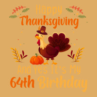 Happy Thanksgiving And Yes It&39;s My 64th Birthday, Thanksgiving 64 Y Urban Heavy T-shirt | Artistshot