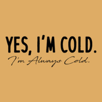 Yes I'm Always Cold Urban Heavy T-shirt | Artistshot