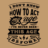 I Don't Know How To Act My Age Funny Birthday Novelty Item Pullover Ho Urban Heavy T-shirt | Artistshot