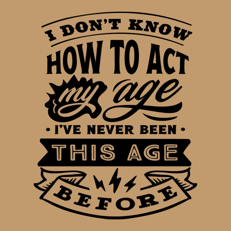 I Don't Know How To Act My Age Funny Birthday Novelty Item Pullover Ho Urban Heavy T-shirt by cm-arts | Artistshot