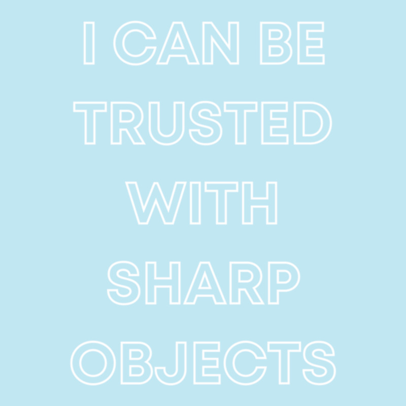 I Can Be Trusted With Sharp Objects Urban Heavy T-shirt | Artistshot