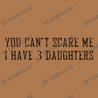 You Can't Scare Me I Have 3 Daughters Vintage Hoodie | Artistshot