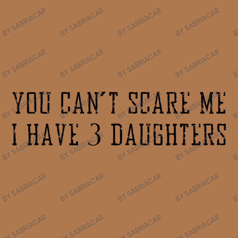 You Can't Scare Me I Have 3 Daughters Vintage Hoodie | Artistshot