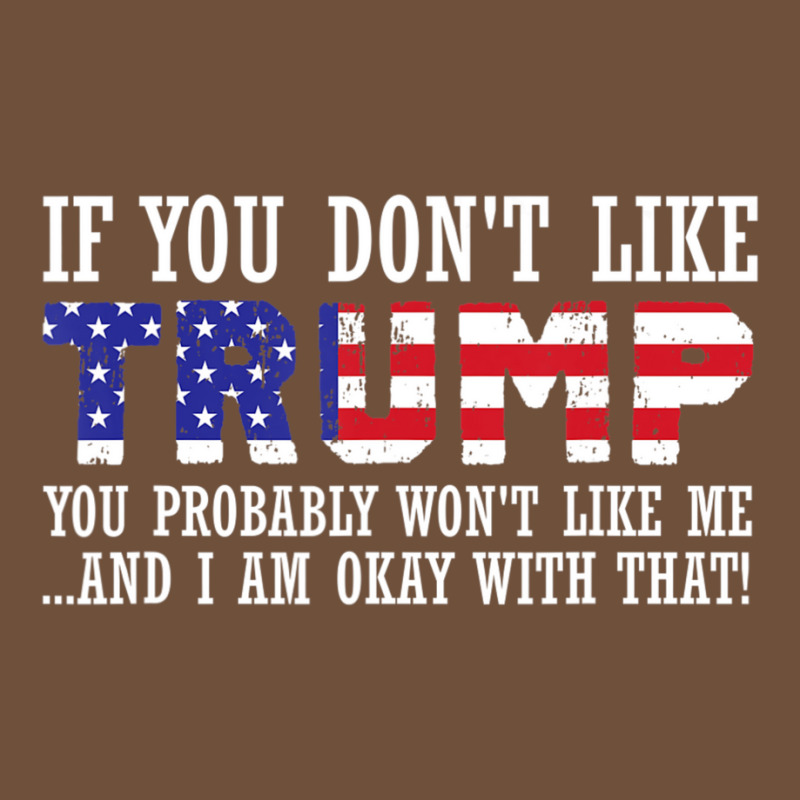 If You Don't Like Trump Then You Won't Like Me Leatherette Tumbler | Artistshot