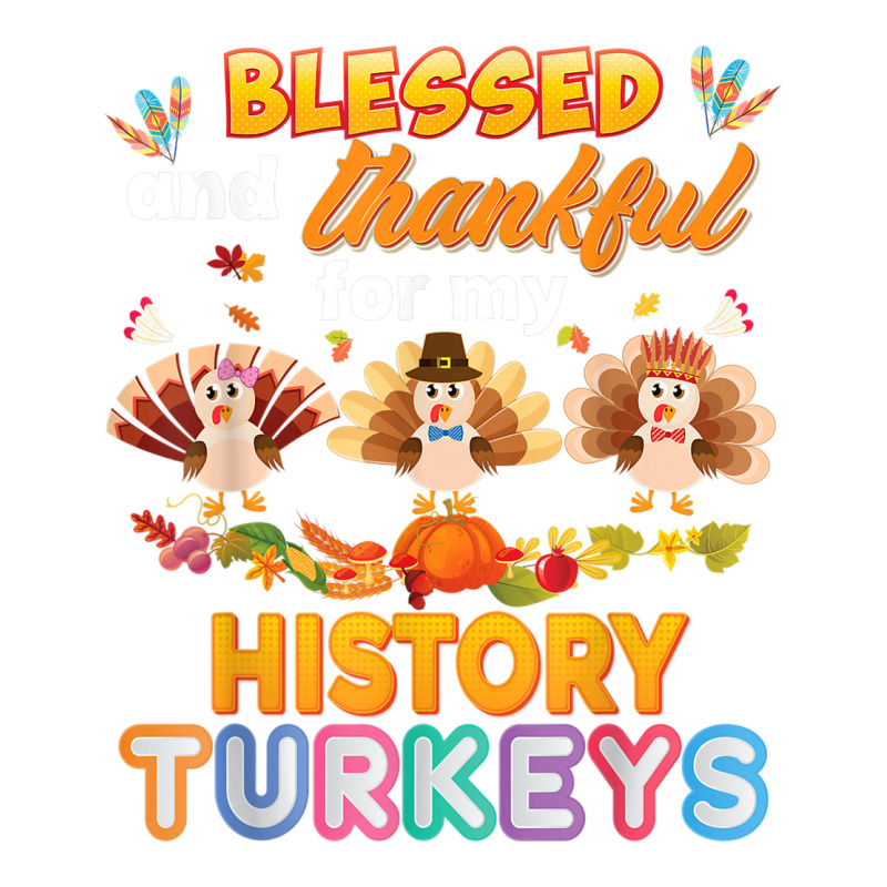 Blessed And Thankful For My History Turkeys Thanksgiving Bomber Jacket | Artistshot