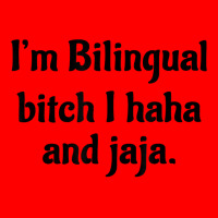 I'm Bilingual Bitch I Haha And Jaja T Shirt Bomber Jacket | Artistshot