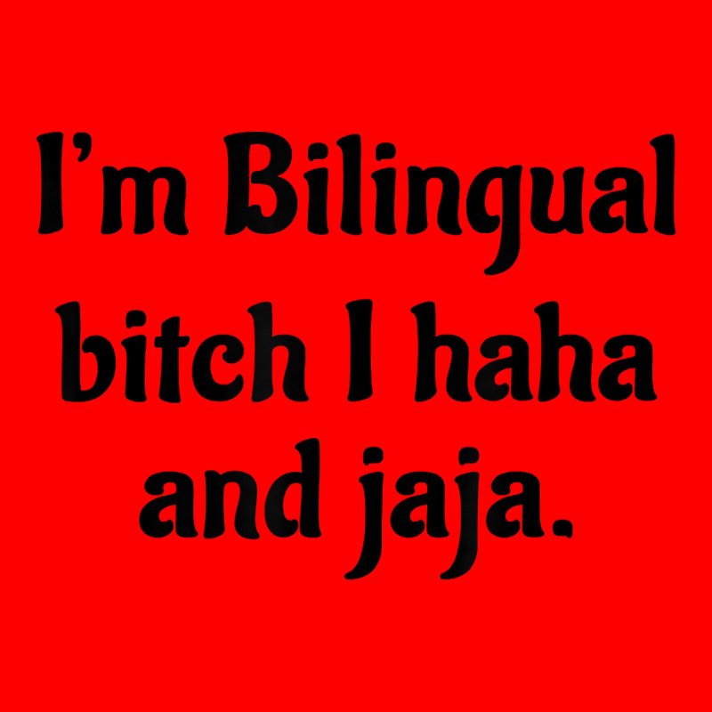 I'm Bilingual Bitch I Haha And Jaja T Shirt Bomber Jacket by cm-arts | Artistshot