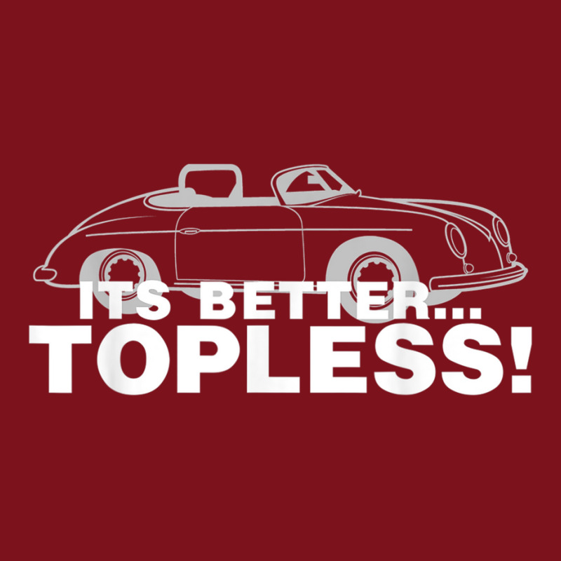 It's Better Topless Shirt Funny Car Girl Lover Adult Humor T Beanie | Artistshot