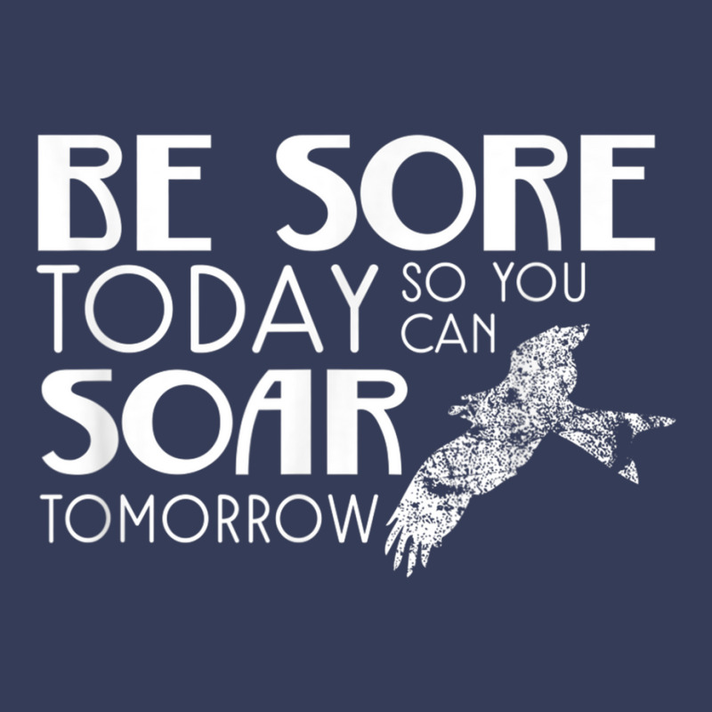 Be Sore Today So You Can Soar Tomorrow Fitness T Shirt Visor Hat | Artistshot