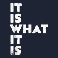 It Is What It Is Shirt T Shirt Snapback Trucker Cap | Artistshot