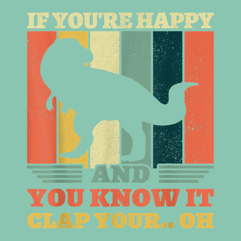 If You're Happy And You Know It Clap Your Oh Dinosaur T Rex T Shirt Snapback Trucker Cap | Artistshot