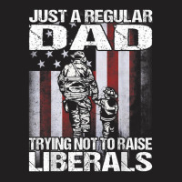 Just A Proud Dad That Didn't Raise Liberals Firefighter T-shirt | Artistshot