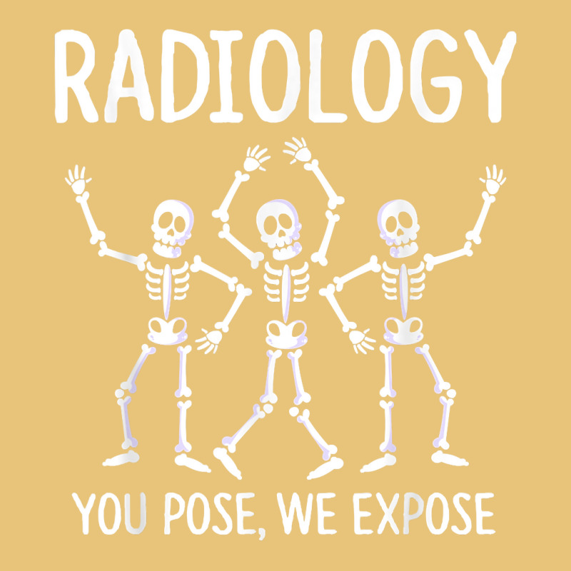 Radiologist  X Ray Tech  Radiology You Pose We Expose T Shirt Dyed Cap by tuckeynkriccijea | Artistshot