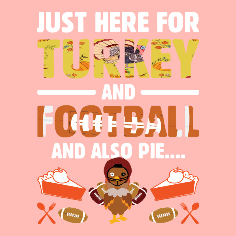 Thanksgiving Turkey Just Here For Turkey And Football And Also Pie Urban Heavy T-shirt | Artistshot