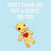 Don't Make Me Put A Curse On You Voodoo Doll, Funny, Joke Urban Heavy T-shirt | Artistshot