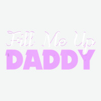 Fill Me Up Daddy Sexy Ddlg Bdsm Kinky Submissive Dominant Urban Heavy T-shirt | Artistshot