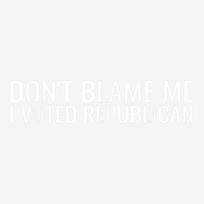 Dont Blame Me I Voted Republican Funny Conservative Politic Urban Heavy T-shirt | Artistshot