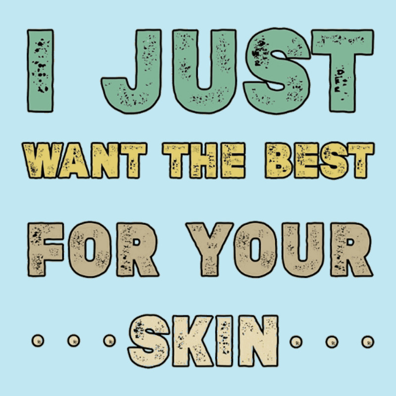 I Just Want The Best For Your Skin Funny Aesthetician,medical Esthetic Urban Pullover Hoodie | Artistshot