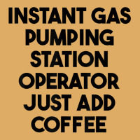 Instant Gas Pumping Station Operator Just Add Coffee T Shirt Urban Pullover Hoodie | Artistshot