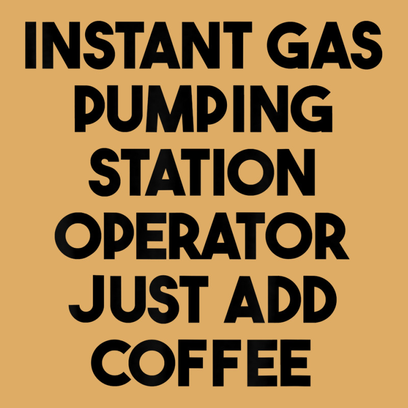 Instant Gas Pumping Station Operator Just Add Coffee T Shirt Urban Pullover Hoodie by cm-arts | Artistshot