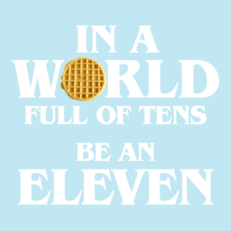 In A World Full Of Tens Be An Eleven Hoodie With Waffle Urban Pullover Hoodie | Artistshot