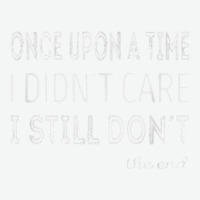 Once Upon A Time I Didnt Care. I Still Dont T Shirt Urban Pullover Hoodie | Artistshot