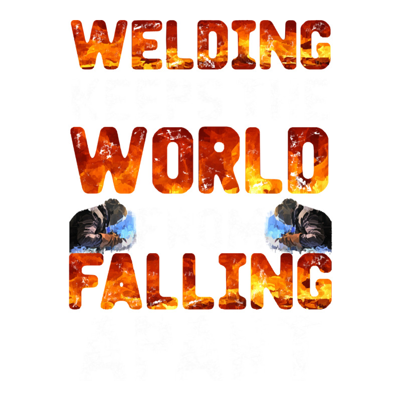 Welder Clothes T  Shirt Welding Keeps The World From Falling Apart T Bomber Jacket | Artistshot