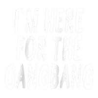 I'm Here For The Gangbang Raglan Baseball Tee Bomber Jacket | Artistshot