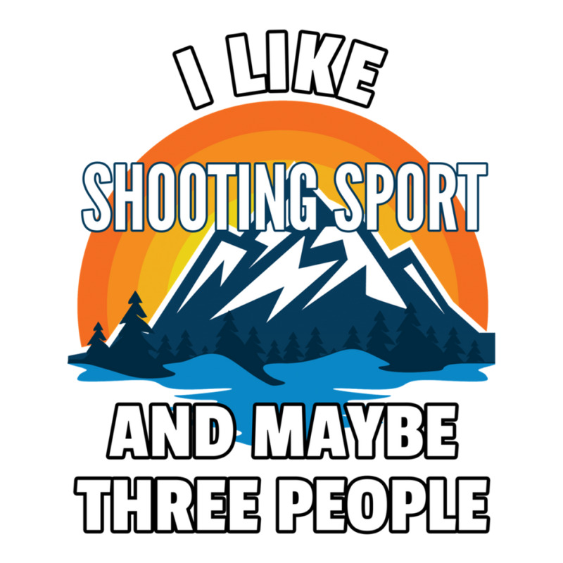 I Like Shooting Sport And Maybe Three People Bomber Jacket | Artistshot