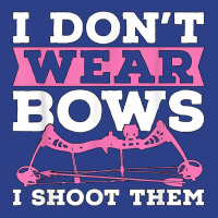 I Don't Wear Bows Arrow Hunting Shooting Sports Archery T Shirt Beanie | Artistshot