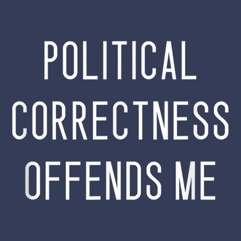 Political Correctness Offends Me T Shirt Visor Hat | Artistshot