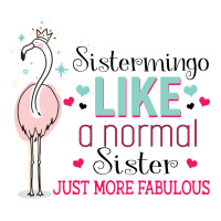 Sistermingo Like A Normal Sister Only More Fabulous Zipper Hoodie | Artistshot