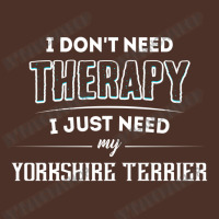 Need My Yorkshire Terrier Pet Retro Trucker Cap | Artistshot