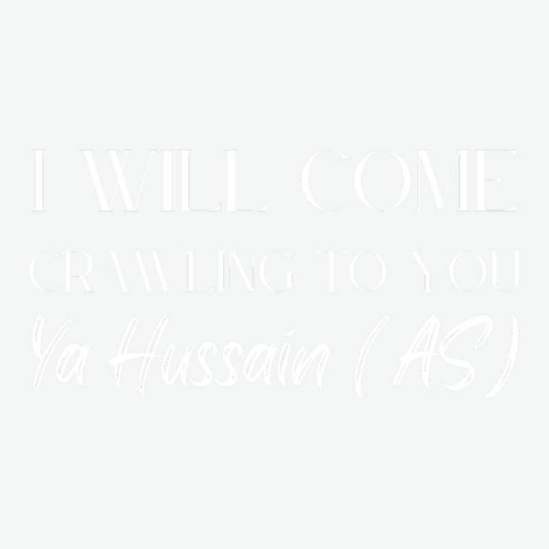 I Will Come Crawling To You Ya Hussain Urban Heavy T-shirt | Artistshot