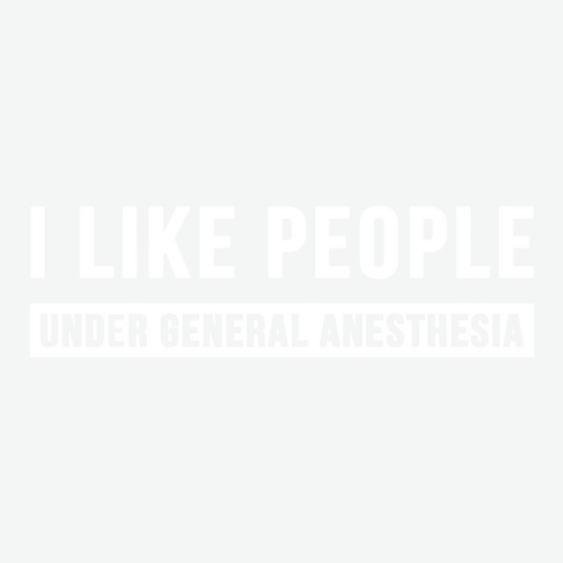 I Like People Under General Anesthesia Anesthesiology Urban Heavy T-shirt | Artistshot