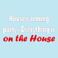 Housewarming Party   Everything Is On The House T Shirt Urban Heavy T-shirt | Artistshot