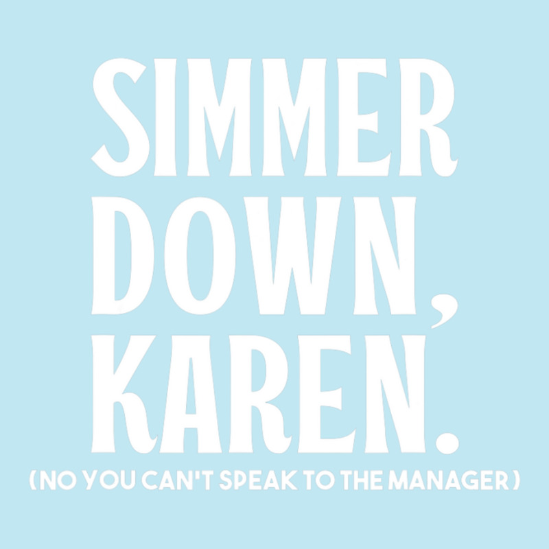 Simmer Down Karen You Can't Speak To Manager Karen Slang Urban Pullover Hoodie | Artistshot