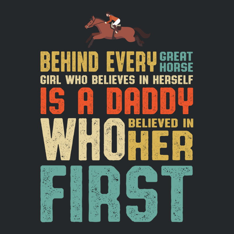 Behind Every Great Horse Girl Who Believes  In Herself Is A Daddy Who Crewneck Sweatshirt | Artistshot