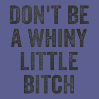 Don't Be A Whiny Little Bitch Salty Insult Quote Saying Leatherette Tumbler | Artistshot