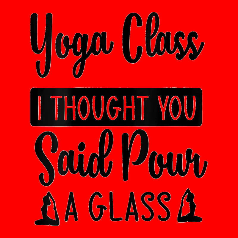 Womens Yoga Class I Thought You Said Pour A Glass Funny Quote V Neck Bomber Jacket | Artistshot