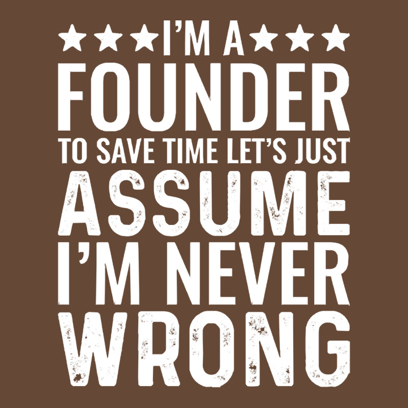 Job Title T  Shirt I' M A Founder To Save Time Let's Just Assume I' M Beanie | Artistshot