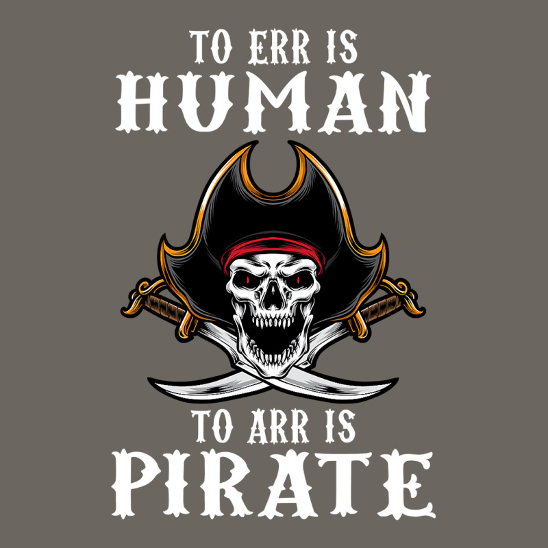 To Err Is Human To Arr Is Pirate With Skull And Cross Swords , Best Gi Sun Shade Cap | Artistshot