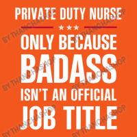 Private Duty Nurse Because Badass Isn't A Job Title Retro Trucker Cap | Artistshot