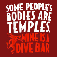 Some People's Bodies Are Temples Mine Is A Dive Bar T Shirt Snapback Trucker Cap | Artistshot