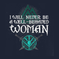 I Will Never Be A Well Behaved Woman Tee, Warriors' Tee T Shirt Snapback Trucker Cap | Artistshot