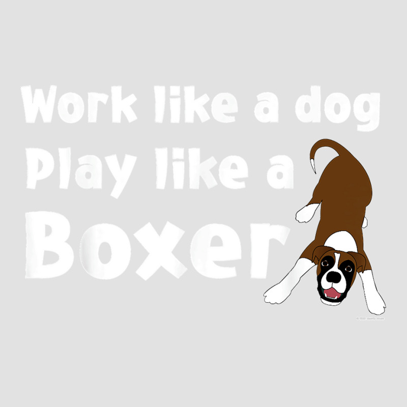 Gifts For Dog Lovers Funny Work Like A Dog Play Like A Boxer Foam Trucker Hat by STACYSCHUDEL | Artistshot