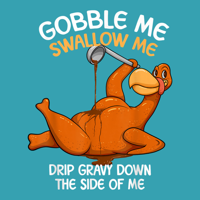 Gobble Me Swallow Me Thanksgiving Turkey Gravy Wap Lyrics T Shirt Dyed Cap | Artistshot